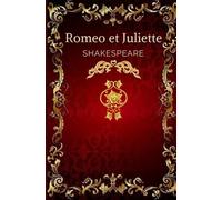 Roméo et Juliette: Texte intégral annoté d’une biographie d’auteur