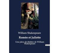 Roméo et Juliette: Une pièce de théâtre de William Shakespeare