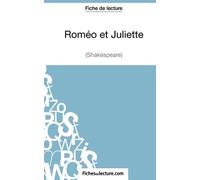 Roméo et Juliettede Shakespeare (Fiche de lecture): Analyse complète de l'oeuvre