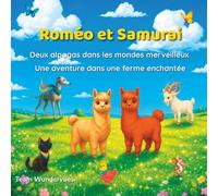 Roméo et Samurai - Deux alpagas dans les mondes merveilleux: Une aventure dans une ferme enchantée