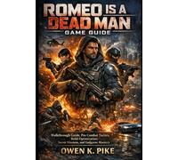Romeo Is a Dead Man Game Guide: Walkthrough Guide, Pro Combat Tactics, Build Optimization, Secret Missions, and Endgame Mastery