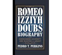 ROMEO IZZIYH DOUBS BIOGRAPHY: Overcoming Adversity and Shaping a Legacy