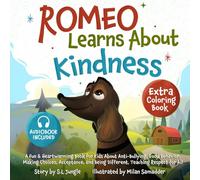 Romeo Learns About Kindness: A Fun & Heartwarming Book for Kids About Behavior, Making Good Choices, Consequences, Acceptance, Being Different & Teaching Respect for All