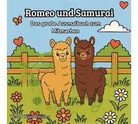 Romeo & Samurai - Das große Ausmalbuch zum Mitmachen | Alpakas, Tiere & Spaß | Quadratisch & kindgerecht | Für Kinder ab 4 Jahren: Entdecke über 50 ... und den Alpakas Romeo und Samurai