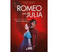 Romeo und Julia Die Graphic Novel nach William Shakespeare - Über die berühmteste Liebesgeschichte der Welt - Mit wunderschönen Illustrationen und verständlicher Sprache ab 12 Jahren - William Shakesp