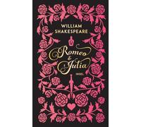 Romeo und Julia: Zwei Herzen gegen die Welt - Shakespeares unsterbliche Liebestragödie | Geschenkbuch mit Farbschnitt