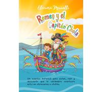 Romeo y el Capitán Chola: Cuento Infantil de Aventura, Piratas y Magia para Niños de 6 a 8 años: Viaje Mágico en el Atlántico con Delfines, Gigantes y Cholas Brillantes