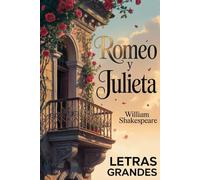 Romeo y Julieta - William Shakespeare: Texto adaptado en tamaño de letra 16 para una lectura más cómoda y accesible.