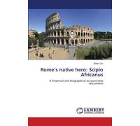 Rome's Native Hero: Scipio Africanus