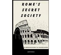 Rome's Secret Society: The Underground Movement That Conquered An Empire