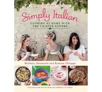 Simply Italian: Cooking at Home with the Chiappa Sisters by Michela Chiappa NEUF