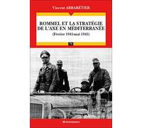 Rommel et la stratégie de l'Axe en Méditerranée (Février 1941-Mai 1943) - Campagnes & Stratégies