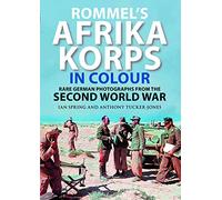 Rommel's Afrika Korps in Colour: Rare German Photographs from the Second World War