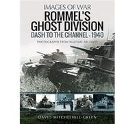 Rommels Ghost Division Dash to the Channel 1940 by David MitchelhillGreen David MitchelhillGreen (Auteur)