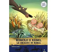 Romolo e Remo, le origini di Roma. Storie nelle storie