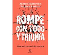 Rompe con todo y triunfa Toma el control de tu vida - James Patterson - Espasa - ebook (ePub) - Livre