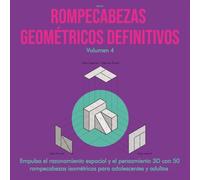 ROMPECABEZAS GEOMÉTRICOS DEFINITIVOS: Empulsa el razonamiento espacial y el pensamiento 3D con 50 rompecabezas isométricos para adolescentes y adultos