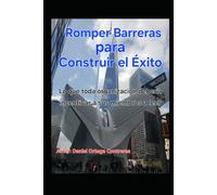 Romper Barreras para Construir el Éxito: Lo que toda organización debería incentivar a sus miembros a leer