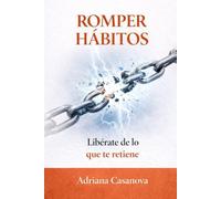 Romper hábitos: Libérate de lo que te retiene