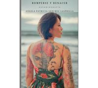 Romperse y Renacer - Autobiografia - Ángela Patricia Sánchez Lasprilla