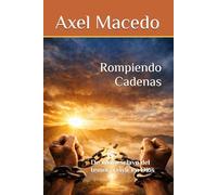 Rompiendo Cadenas: De vivir esclavo del temor a vivir en Dios