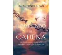 Rompiendo la Cadena: Fe, Esperanz y Sanacion Frente a la Violencia Familiar