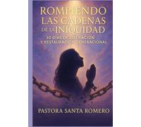 ROMPIENDO LAS CADENAS DE LA INIQUIDAD: 30 DIAS DE LIBERACIÓN Y RESTAURACIÓN GENERACIONAL