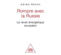 Rompre avec la Russie Le réveil énergétique européen - Adina Revol - Odile Jacob - broché - Etude