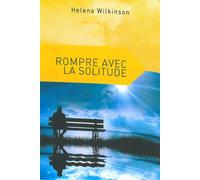 Rompre avec la solitude - Helena Wilkinson - Ourania - broché - Essai