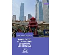 Rompre avec le capitalisme. Construire le socialisme - Jean-Claude Delaunay - Delga - broché - Etude