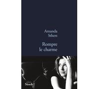 Amanda Sthers – Rompre le charme – Roman – Broché
