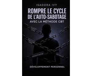 Rompre le cycle de l'auto-sabotage avec la méthode CBT