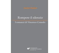 Rompre le silence. Les romans de Vincenzo Consolo
