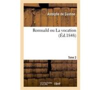 Romuald ou La vocation. Tome 2 Astolphe De Custine (Auteur)
