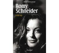 Romy Schneider - Intime Alice Schwarzer (Auteur), Jean-Marie Argelès (Traduction)
