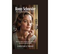 Romy Schneider: The Quiet Storm of European Cinema: How Her Talent, Turmoil, and Tenderness Created an Unmatched Legacy
