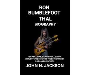 Ron Bumblefoot Thal Biography: The Remarkable Journey of a Guitar Virtuoso Who Redefined the Boundaries of Rock and Creativity