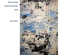 Caines, Ron / Archer, Martin Axis - Blutopia [Import]