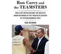 Ron Carey and the Teamsters by Ken Reiman Ken Reiman (Auteur)