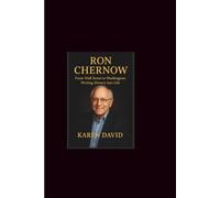 Ron chernow: From Wall Street to Washington-Writing History into Life