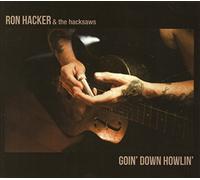 Ron Hacker & Hacksaws - Goin' Down Howlin'