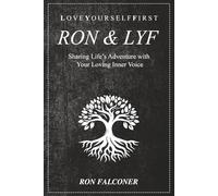 RON & LYF: Sharing Life’s Adventure with Your Loving Inner Voice