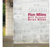 RON MILES/BILL FRISELL/BRIAN BLADE - QUIVER 3NIN SHUGI