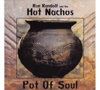 Ron Randolf and the Hot Nachos - Pot Of Soul