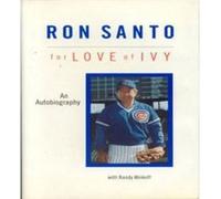 Ron Santo For Love of Ivy by Ron Santo Randy Minkoff, Ron Santo (Auteur)
