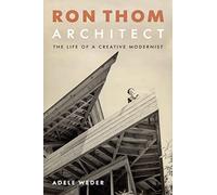 Ron Thom, Architect: The Life of a Creative Modernist