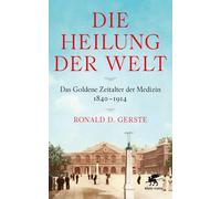 Ronald D. Gerst Die Heilung der Welt: Das Goldene Zeitalter der Medizin (Relié)