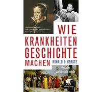 Ronald D. Gerst Wie Krankheiten Geschichte machen: Von der Antike bis he (Poche)