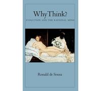 Why Think: Evolution and the Rational Mind Ronald De Sousa Ronald De Sousa (Auteur)