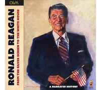Ronald Reagan - From the Silver Screen to the White House : Journey of a Lifetime